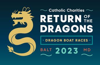 Graphic of dragon with text that says, "Catholic Charities Return of the Dragons: Dragon Boat Races 2023 Balt MD"